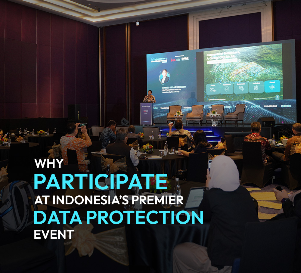 Top reasons to participate at Indonesia’s premier data protection event: Register as a delegate or sponsor