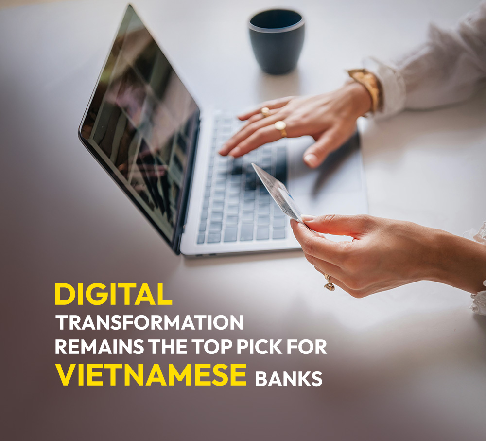 Digital Transformation remains the top pick for Vietnamese Banks