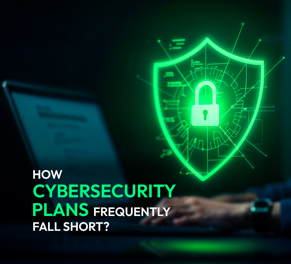 Why do cybersecurity plans frequently fall short?