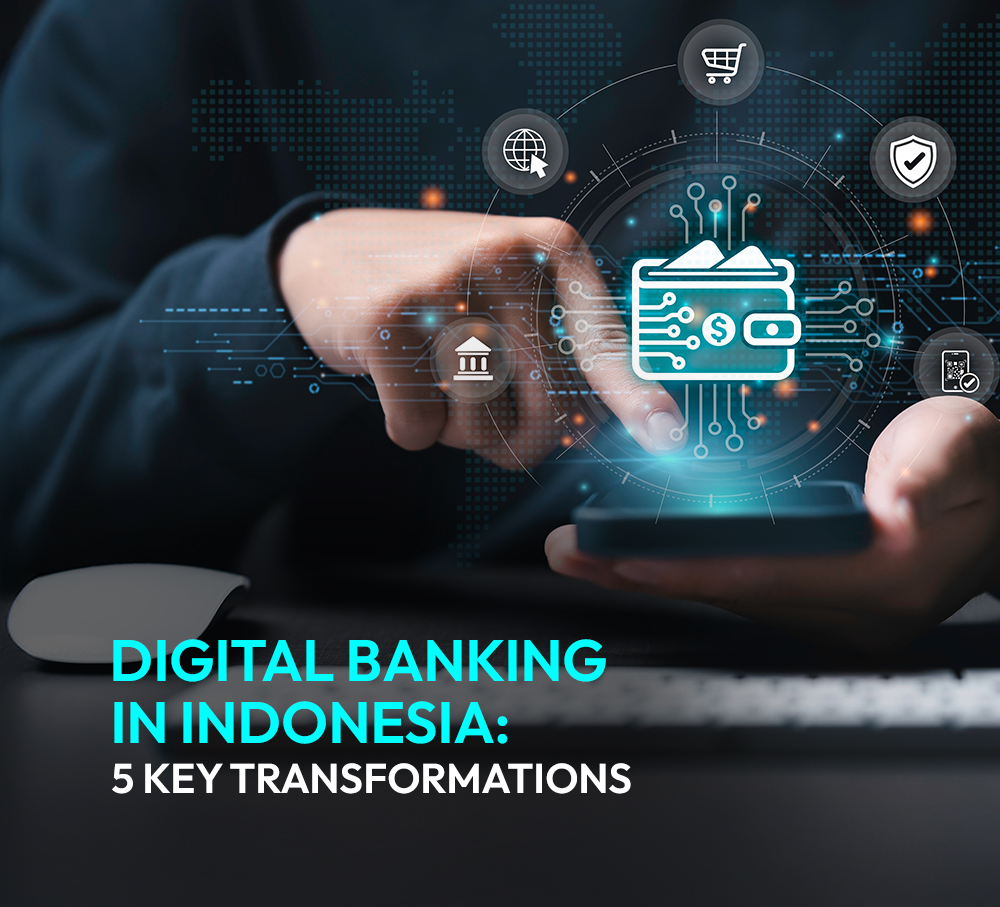 5 key transformations that digital banking is powering in Indonesia